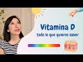 Vitamina D. Todo lo que debes saber