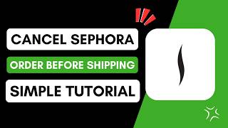 How to Cancel Sephora Order Before Shipping