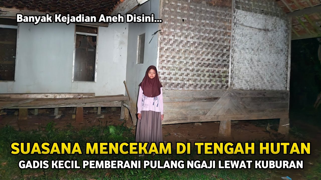 KAGET.. SUASANA MALAM MENCEKAM INILAH KISAH SI ANAK YATIM PIATU HIDUP SEDERHANA DI TENGAH HUTAN