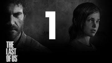 The Last of Us - Gameplay Walkthrough - Part 1 Let