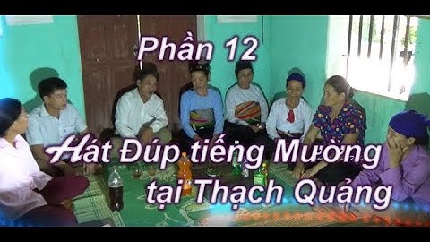 Phần 12   Thạch Quảng giao lưu hát Đúp tiếng Mường ở làng Dang