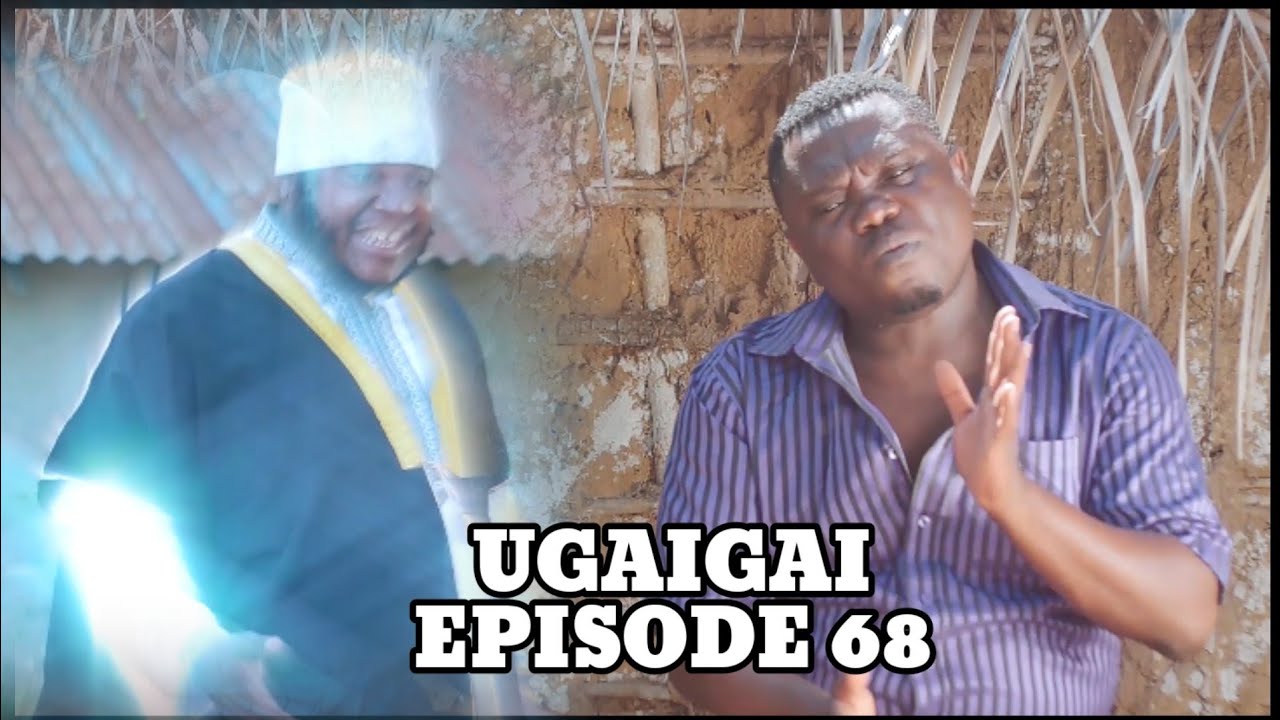 UGAIGAI EPISODE 68 Starling Mkojani Samofi