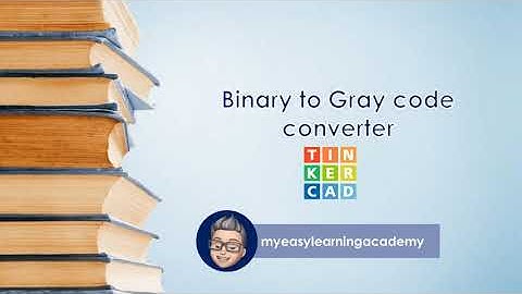 Binary to Gray code converter | Tinkercad