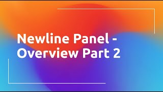 Newline Panel - Overview Part 2