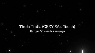 Thula Thula (OZZY SA's Touch) - Darque & Zawadi Yamungu