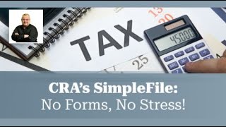 Canada Revenue Agency’s SimpleFile: Skip the Paperwork and Tax Hassles!