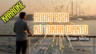Andai Bisa Ku Tukar Waktu By Komtua  Karaoke Version