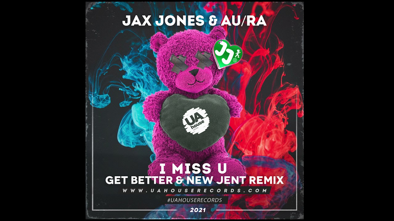 Jax Jones & AuRa - I Miss U (Get Better & New Jent Remix)