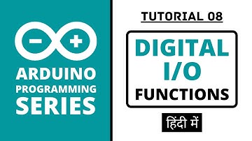 Arduino Programming Series - Tutorial 08 | Digital Input/Output Functions [in Hindi]