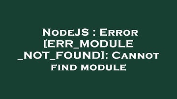 NodeJS : Error [ERR_MODULE_NOT_FOUND]: Cannot find module