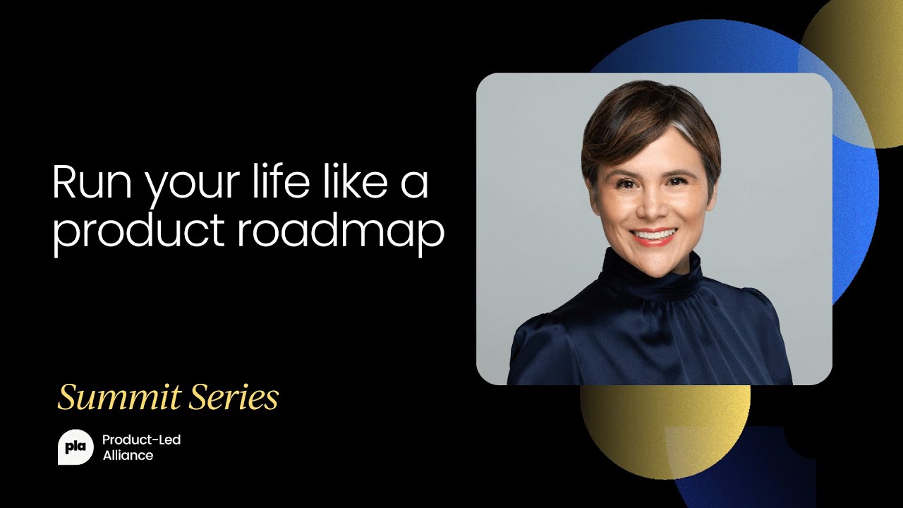 Run your life like a product roadmap | Product-Led Summit London 2019
