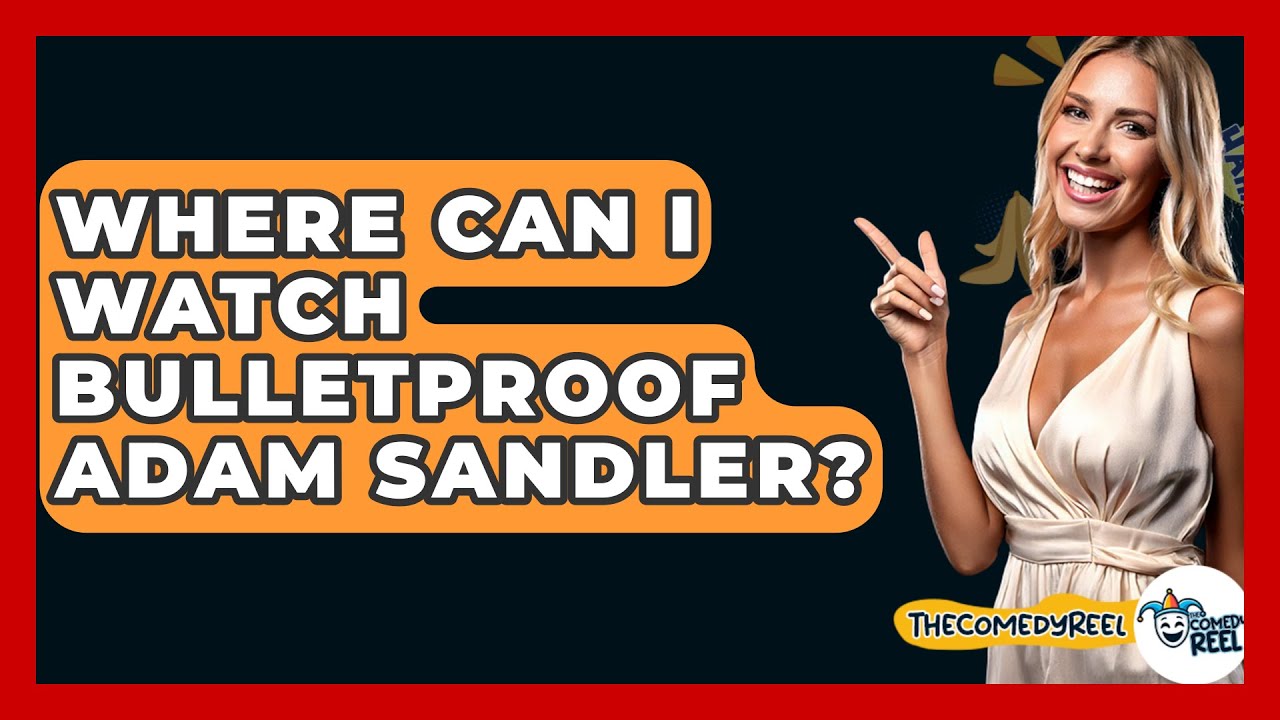 Where Can I Watch Bulletproof Adam Sandler? - The Comedy Reel