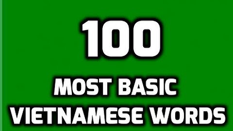 100 most basic Vietnamese words (Part 1)