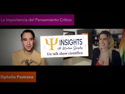 Ophelia en Insights/Neuro Sapiens, con Mauricio González: La importancia del pensamiento crítico.