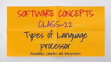 SOFTWARE CONCEPTS IN ODIA CLASS-22 (Types of Language processor)