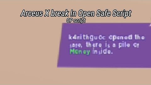 Arceus X Open Safe In break In Script OP