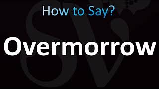 How to Pronounce Overmorrow (CORRECTLY!)