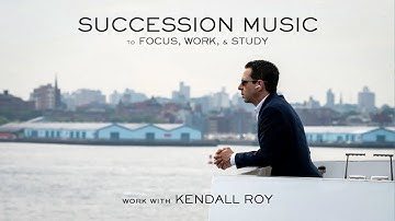 Succession Music to Work With Kendall Roy