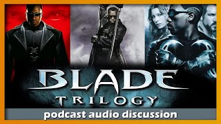 The Blade Trilogy 🎧 FoF Podcast - Ep 256