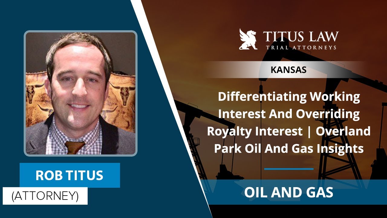 Differentiating Working Interest & Overriding Royalty Interest | Overland Park Oil And Gas Insights