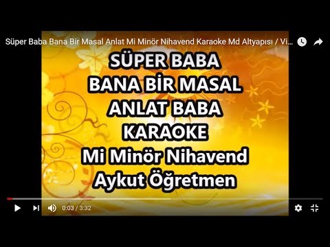 Karaoke süper baba bana bir masal anlat Mi Minör Nihavend Dizi müziği lyrics enstrümantal / Vidyosu