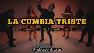 Alejandro Fernández ft Los Ángeles Azules - La Cumbia Triste (LETRA)