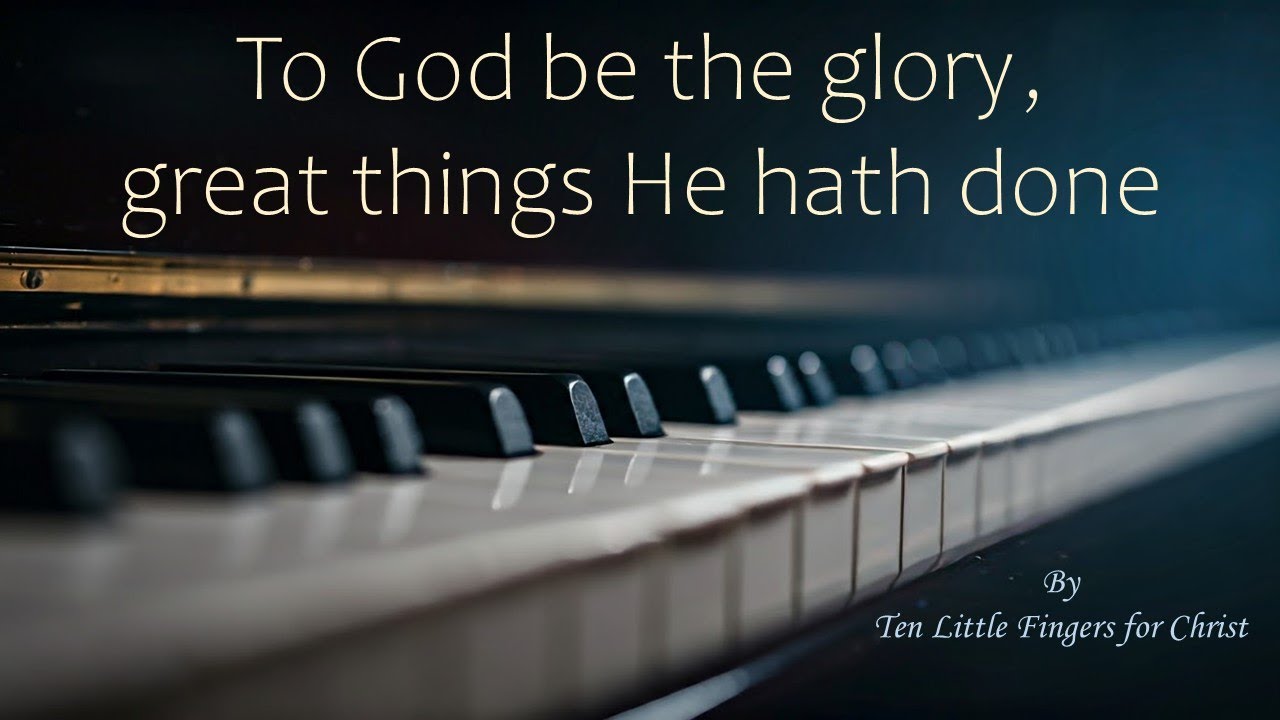 To God be the Glory - Fanny Crosby | Piano Instrumental - YouTube