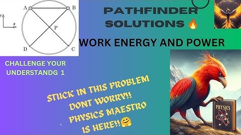 PATHFINDER SOLUTIONS 🔥 WORK,POWER AND ENERGY (CYU) Q.1//CHALLENGE YOUR UNDERSTANDING 😼