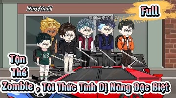 Full Version (Phần 1-8) : Tận Thế Zombie, Tôi Thức Tỉnh Dị Năng Đặc Biệt │Kuro Snail