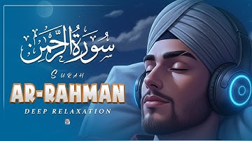 Surah Ar-Rahman سورة الرحمن - Dreamy Lofi Quran Vibes for Peaceful Nights & Reflection