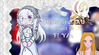 Historical AU react to F! Y/n || MY AU || 