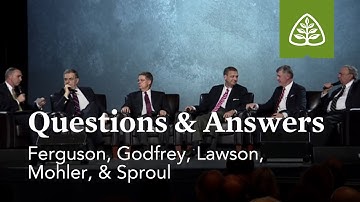 Ferguson, Godfrey, Lawson, Mohler, and Sproul: Questions and Answers #1
