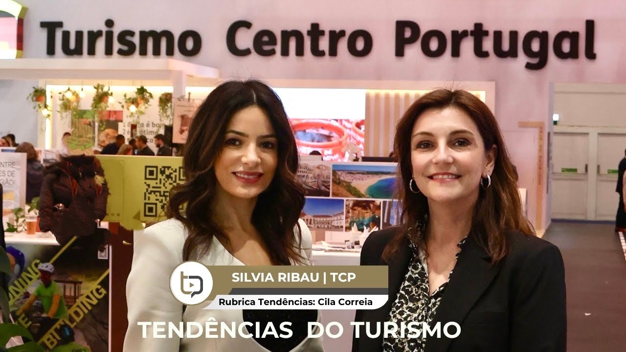 TENDÊNCIAS DO TURISMO CENTRO DE PORTUGAL | BTL - BETTER TOURISM com Silvia Ribau e Cila Correia