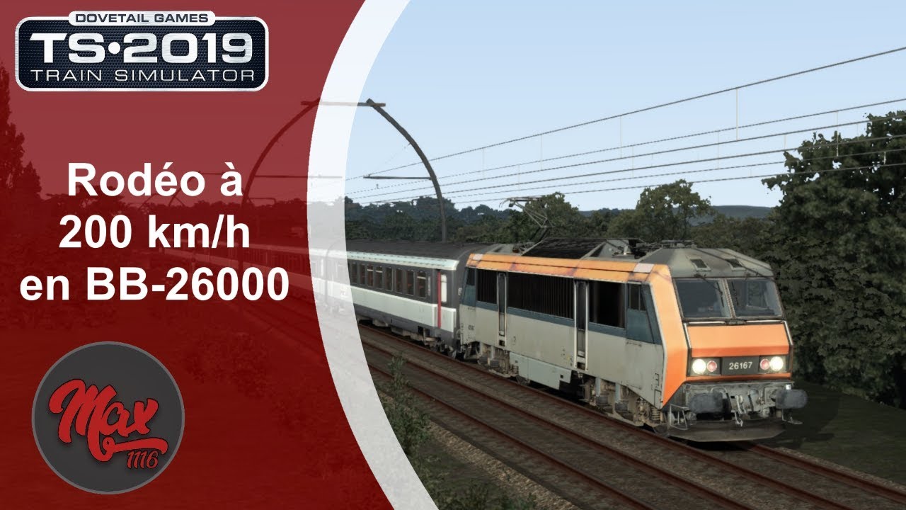 Train Simulator 2019 : Rodéo à 200km/h en BB-26000