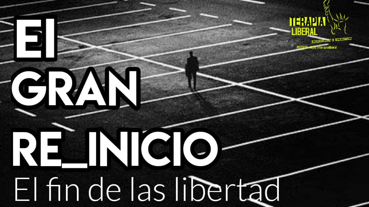 El GRAN REINICIO - El fin de la LIBERTAD como la conocemos. - YouTube