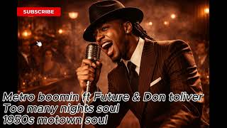 metro boomin ft future &amp; don toliver Too many nights 1950's Soul Version #metroboomin #future