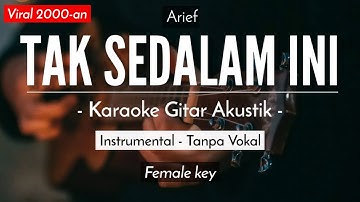 Tak Sedalam Ini (Karaoke Akustik) - Arief (Female Key)
