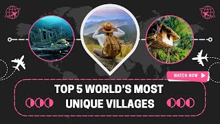 Top 5 World's Most Unique Villages | Off the Beaten Path Exploration #uniquevillage