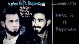 Narkoz Ex Ft. RapperCash - Giderken Benide Götürdün (Officıal Audio) 2017\n♫