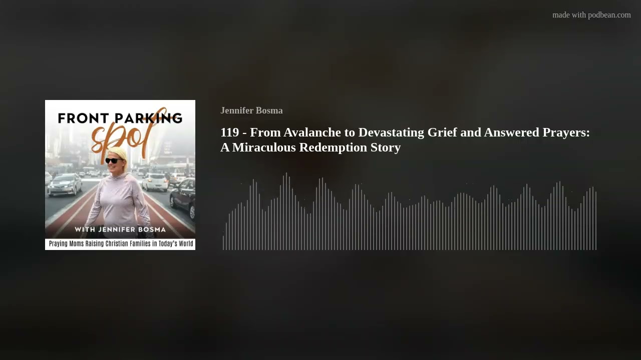 119 - From Avalanche to Devastating Grief and Answered Prayers: A Miraculous Redemption Story