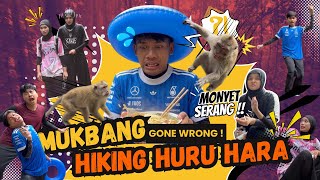 MUKBANG 4 SEKAWAN GONE WRONG 😳 MONYET MENGANAS 🤨 PLAN HIKING ROSAK 
