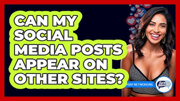 Can My Social Media Posts Appear On Other Sites?