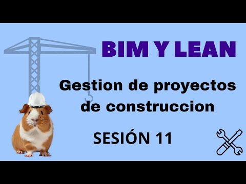 Sesión 11_Curso de Gestión de proyectos de construcción con LEAN CONSTRUCTION Y BIM