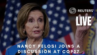 LIVE: U.S. House Speaker Nancy Pelosi joins a discussion at COP27 climate summit