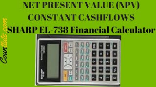 Net Present Value NPV | Sharp EL-738 Financial Calculator | Constant Even Cash Flows