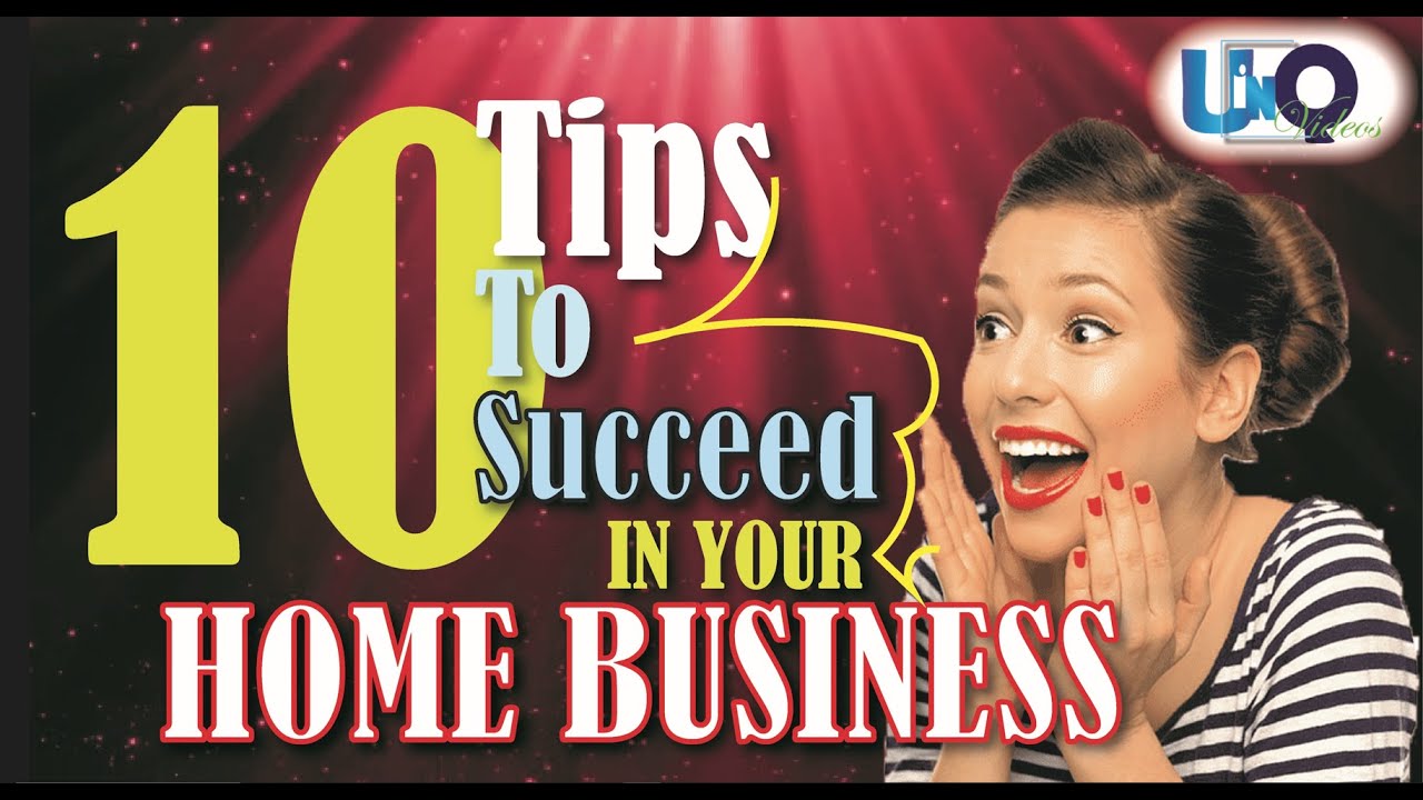 10 Tips To Succeed In Your Home Business - YouTube