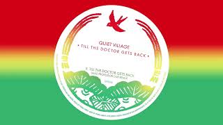 Quiet Village - Till The Doctor Gets Back (Mad Professor Remix Dub) [QV004]