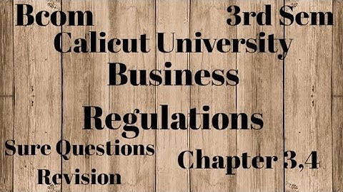 Calicut University,3rd Sem,Bcom, Business Regulations, Sure Questions Revision Chapter-3,4