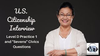 Mix-and-Match U.S. Citizenship Interview: Level D Practice 1 and Sevens Civics Questions