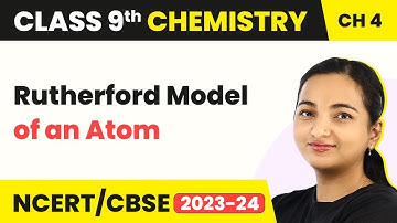 Class 9 Chemistry Chapter 4| Rutherford Model of an Atom - Structure of Atom
